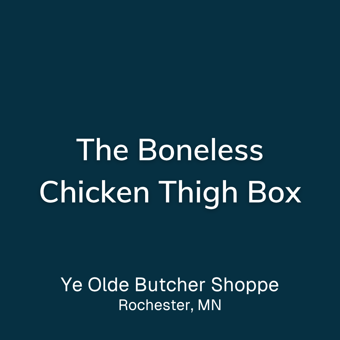 The Boneless Chicken Thigh Box from Ye Olde Butcher Shoppe